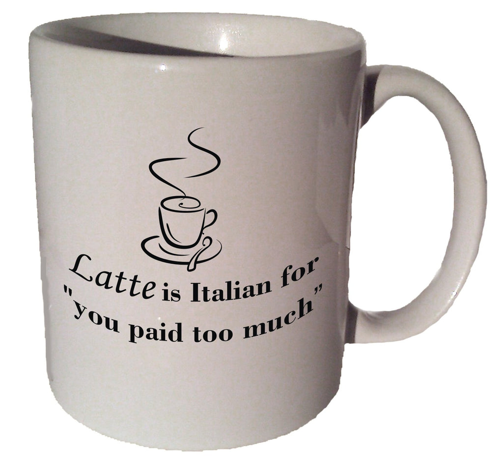 Latte is Italian funny quote 11 oz coffee tea mug
