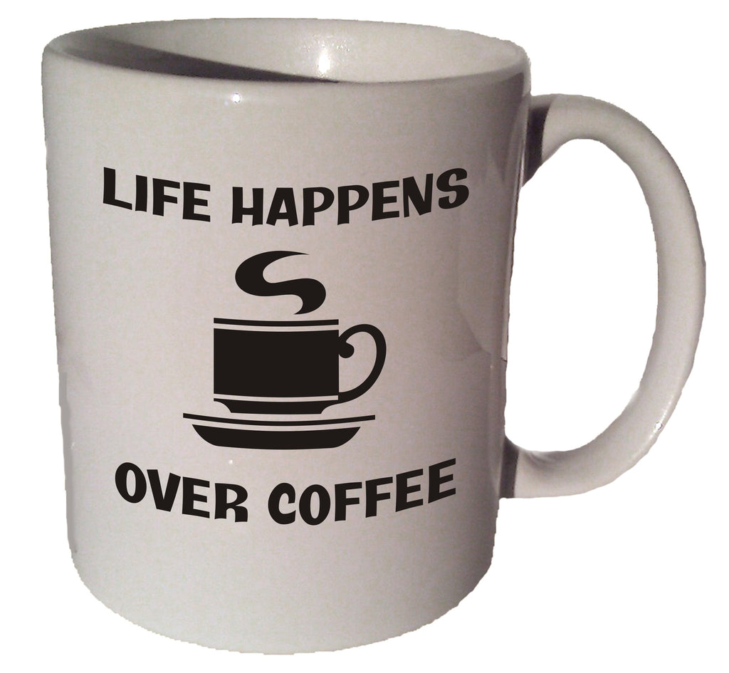 Life happens over coffee quote 11 oz coffee tea mug