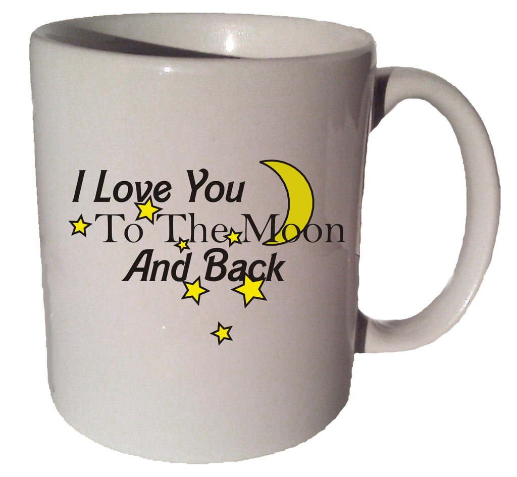 I LOVE YOU To The Moon And Back quote 11 oz coffee tea mug