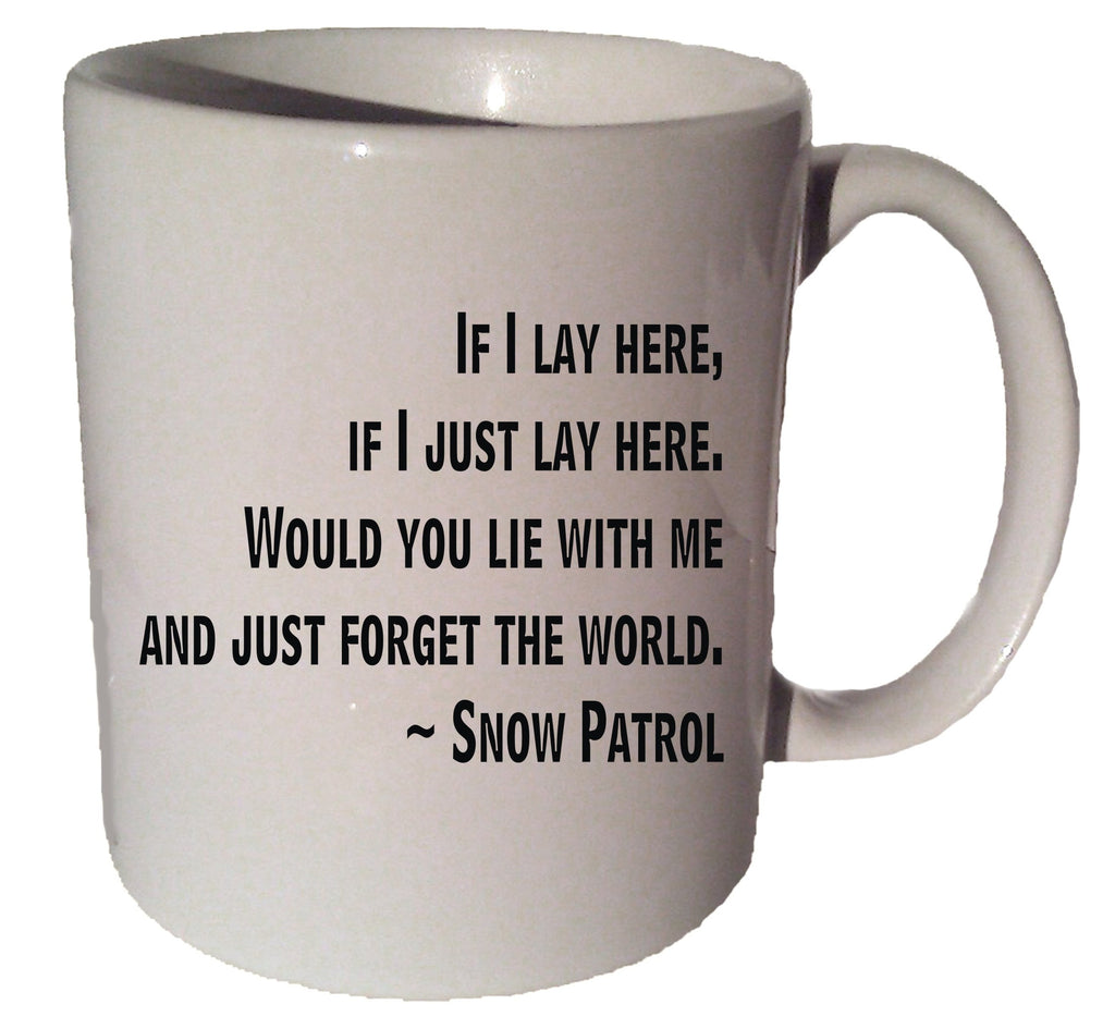 IF I LAY HERE Snow Patrol quote 11 oz coffee tea mug