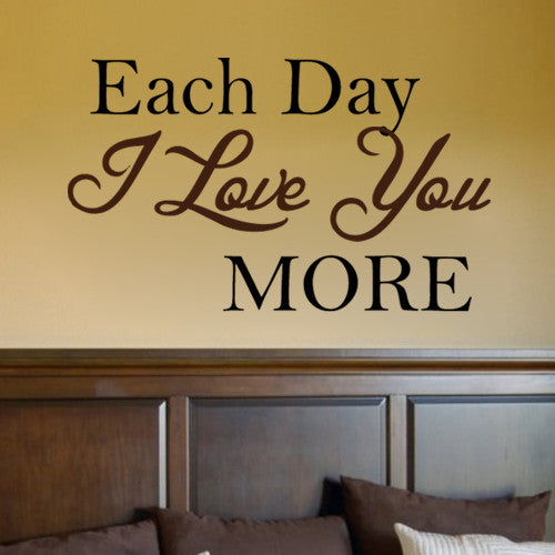 EVERY DAY I LOVE YOU MORE VINYL WALL ART STICKER DECAL HOME DECOR FAMILY ROOM V48