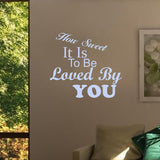 HOW SWEET IT IS TO BE LOVED BY YOU Vinyl Decal Wall Decor Art Sticker V6