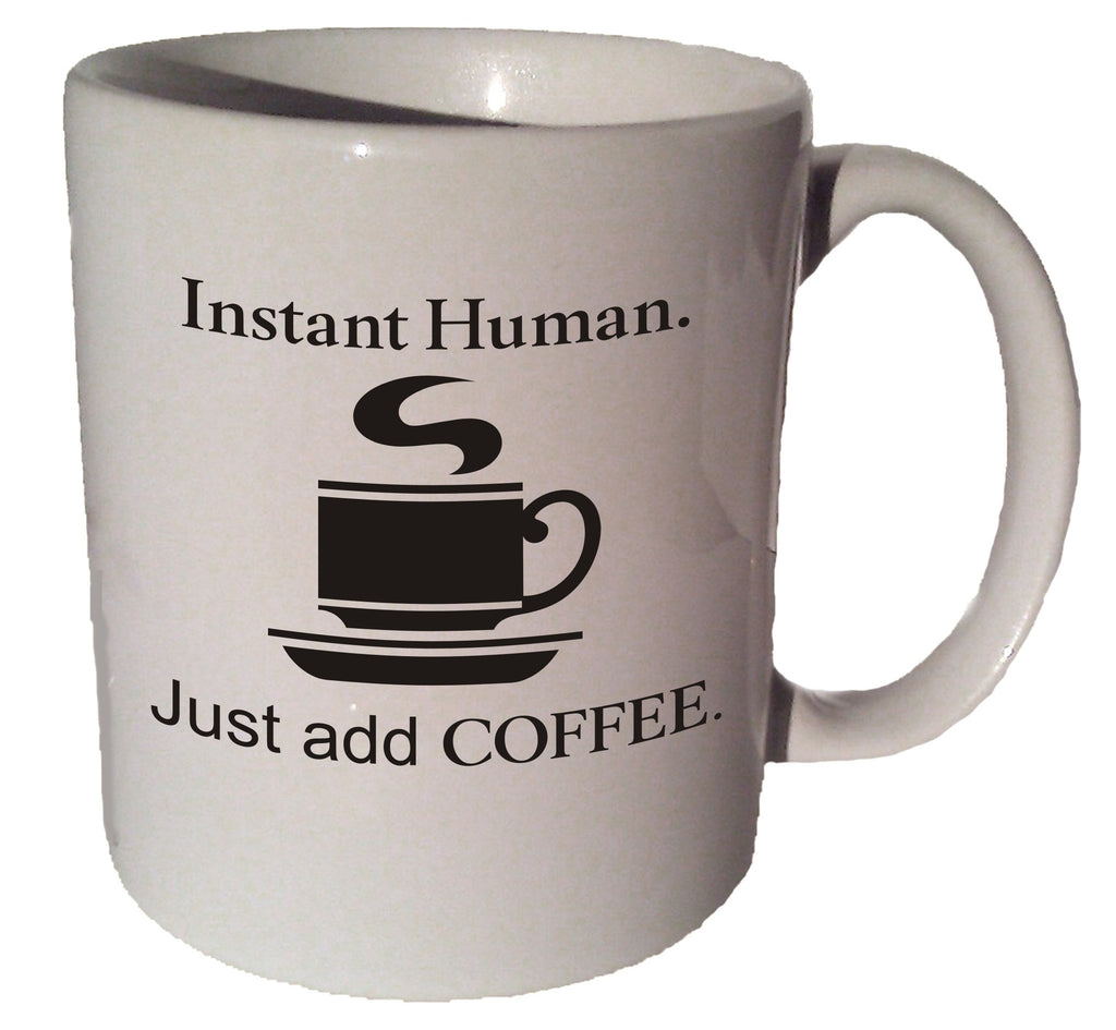 Instant Human funny quote 11 oz coffee tea mug